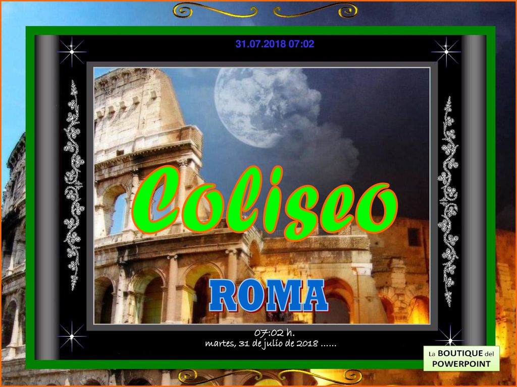 :01 Coliseo ROMA 07:01 h. martes, 31 de julio de 2018 ……