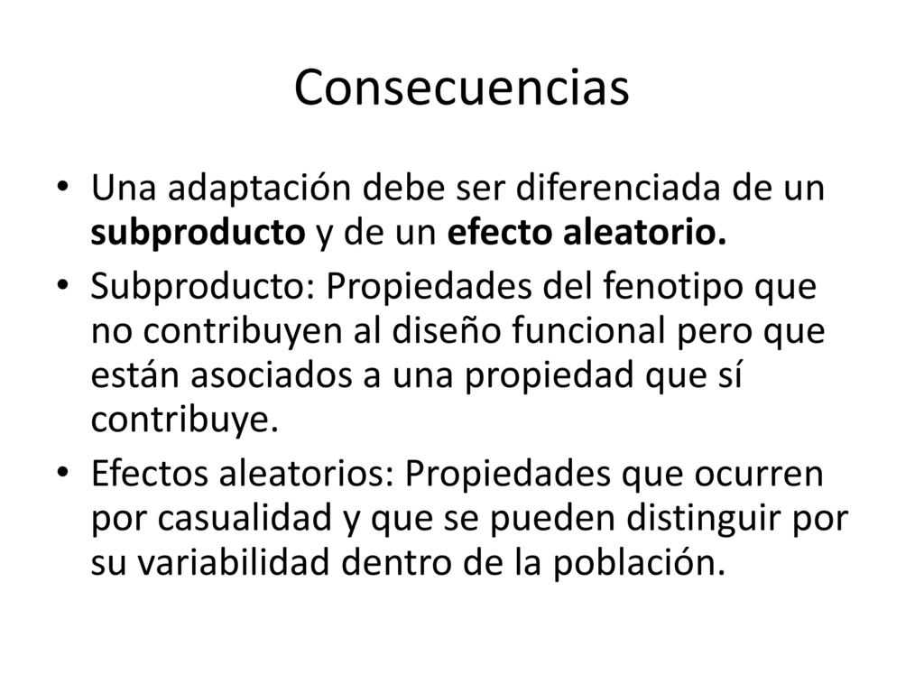 Consecuencias Una adaptación debe ser diferenciada de un subproducto y de un efecto aleatorio.