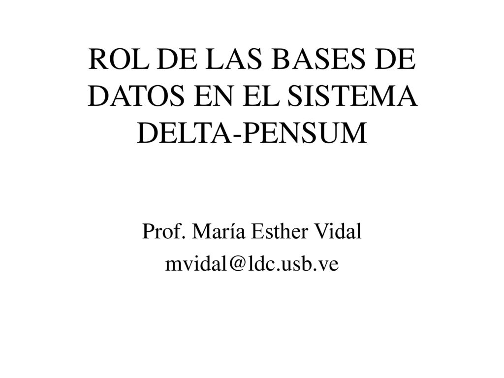 ROL DE LAS BASES DE DATOS EN EL SISTEMA DELTA-PENSUM