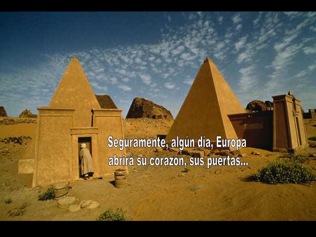 Seguramente, algún día, Europa abrirá su corazón, sus puertas...