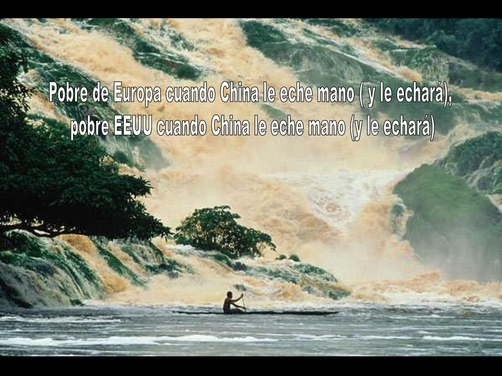 Pobre de Europa cuando China le eche mano ( y le echará),