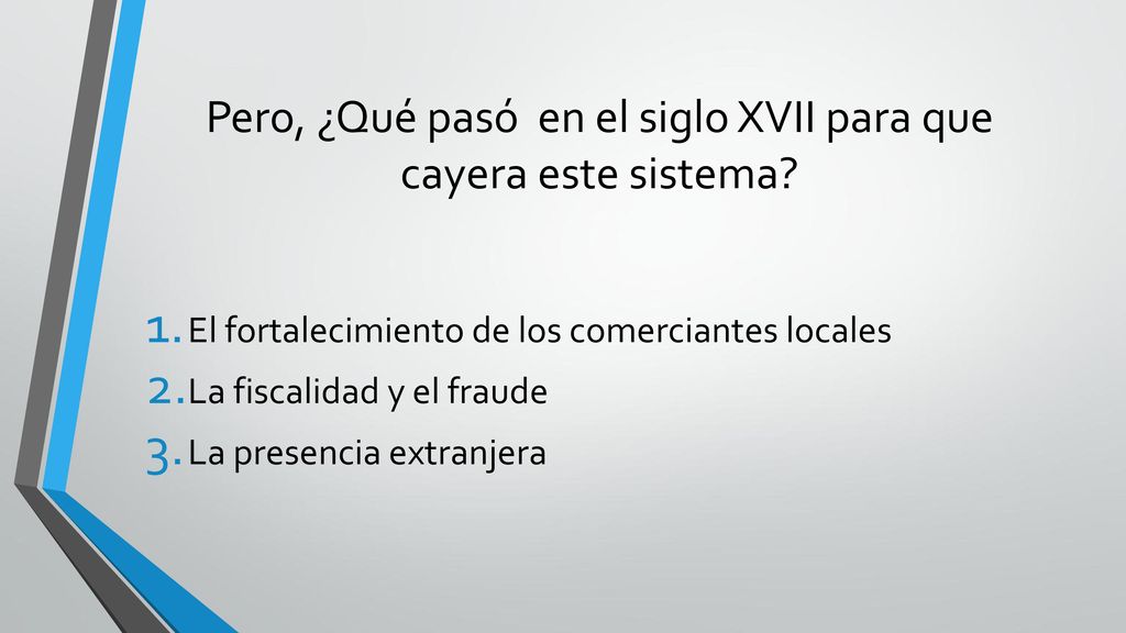 Pero, ¿Qué pasó en el siglo XVII para que cayera este sistema