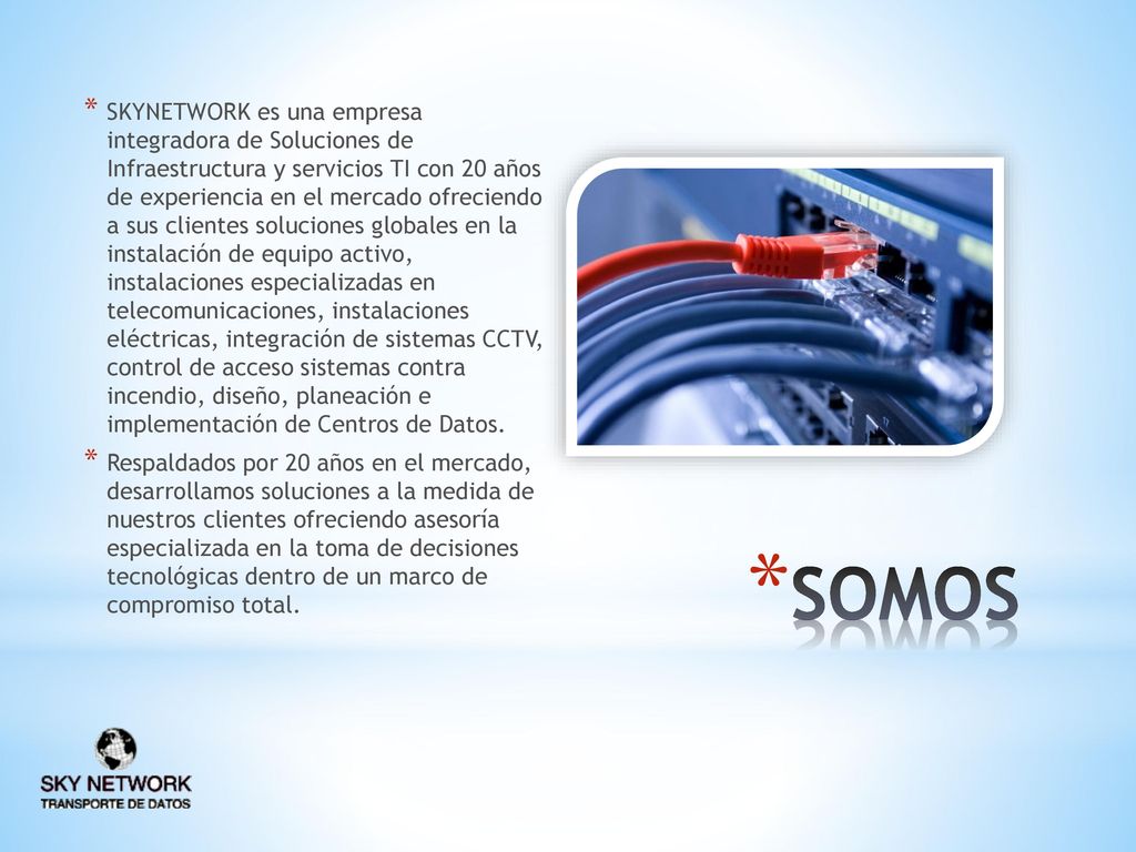 SKYNETWORK es una empresa integradora de Soluciones de Infraestructura y servicios TI con 20 años de experiencia en el mercado ofreciendo a sus clientes soluciones globales en la instalación de equipo activo, instalaciones especializadas en telecomunicaciones, instalaciones eléctricas, integración de sistemas CCTV, control de acceso sistemas contra incendio, diseño, planeación e implementación de Centros de Datos.