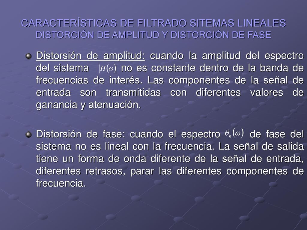 CARACTERÍSTICAS DE FILTRADO SITEMAS LINEALES DISTORCIÓN DE AMPLITUD Y DISTORCIÓN DE FASE