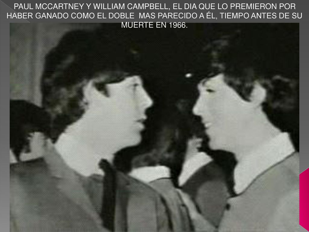 PAUL MCCARTNEY Y WILLIAM CAMPBELL, EL DIA QUE LO PREMIERON POR HABER GANADO COMO EL DOBLE MAS PARECIDO A ÉL, TIEMPO ANTES DE SU MUERTE EN 1966.