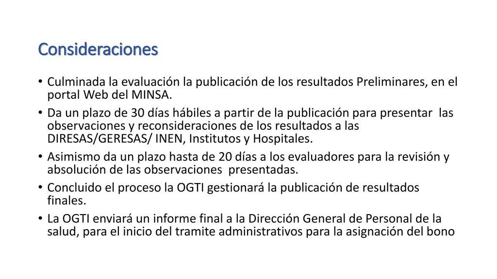 Consideraciones Culminada la evaluación la publicación de los resultados Preliminares, en el portal Web del MINSA.