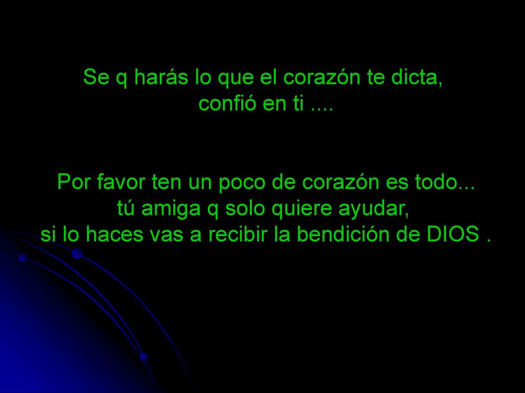Se q harás lo que el corazón te dicta, confió en ti ....