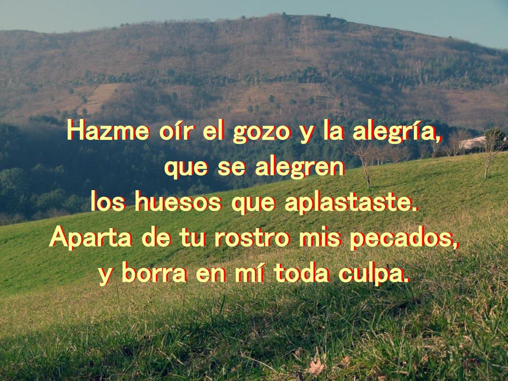 Hazme oír el gozo y la alegría, que se alegren