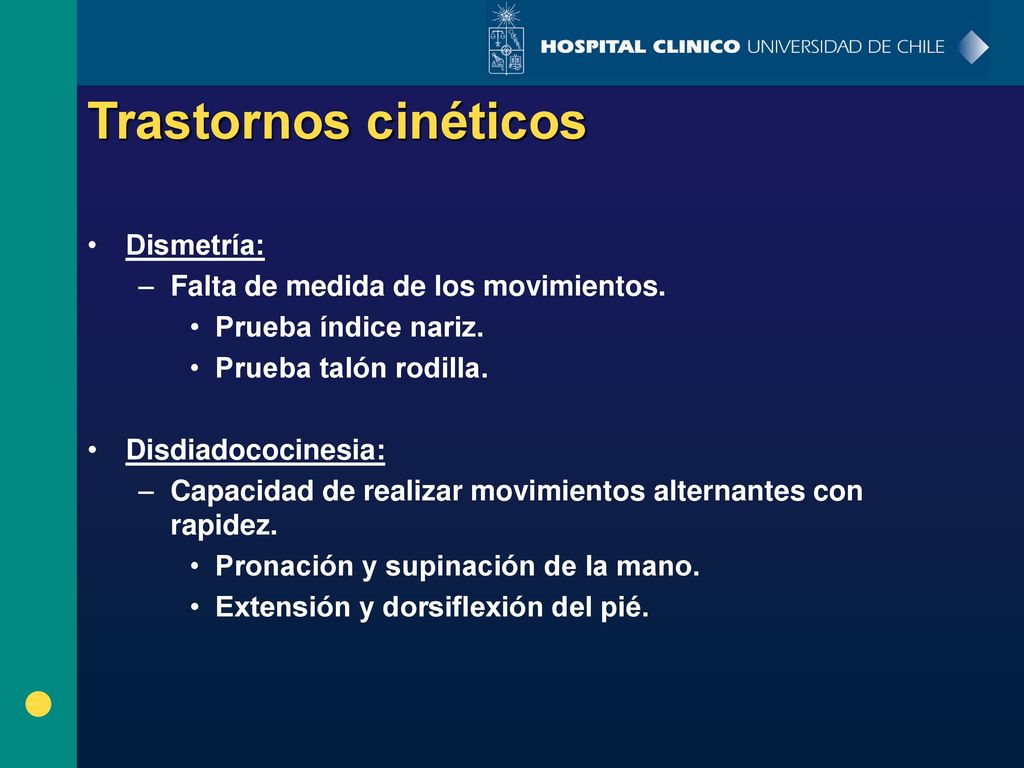 Trastornos cinéticos Dismetría: Falta de medida de los movimientos.