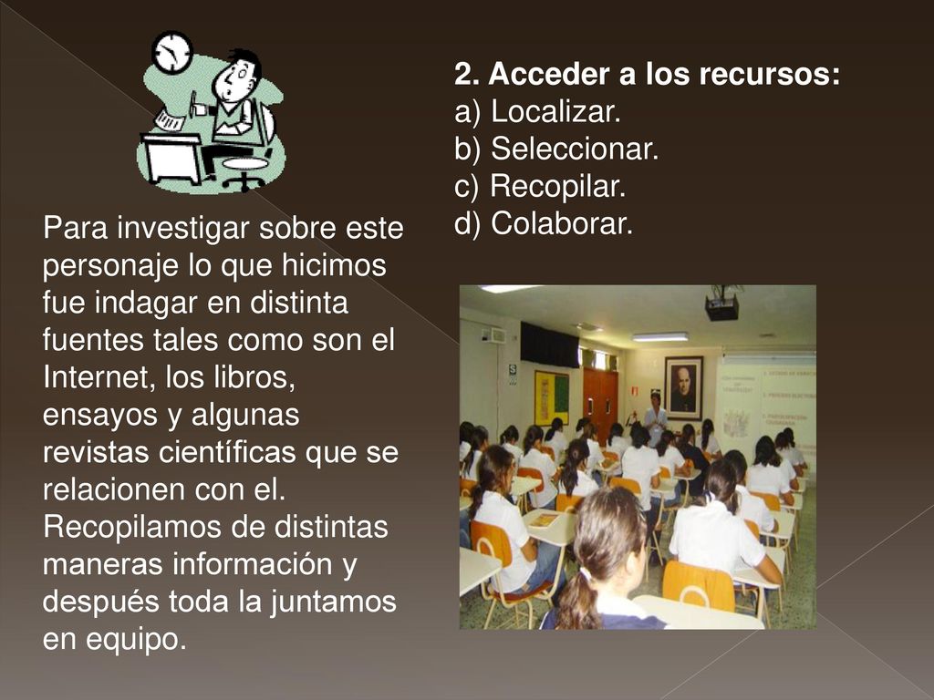2. Acceder a los recursos: a) Localizar. b) Seleccionar. c) Recopilar