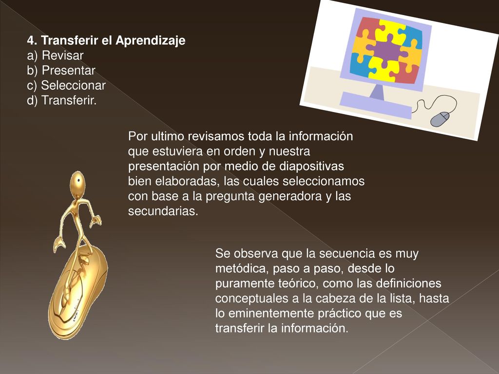 4. Transferir el Aprendizaje a) Revisar b) Presentar c) Seleccionar d) Transferir.