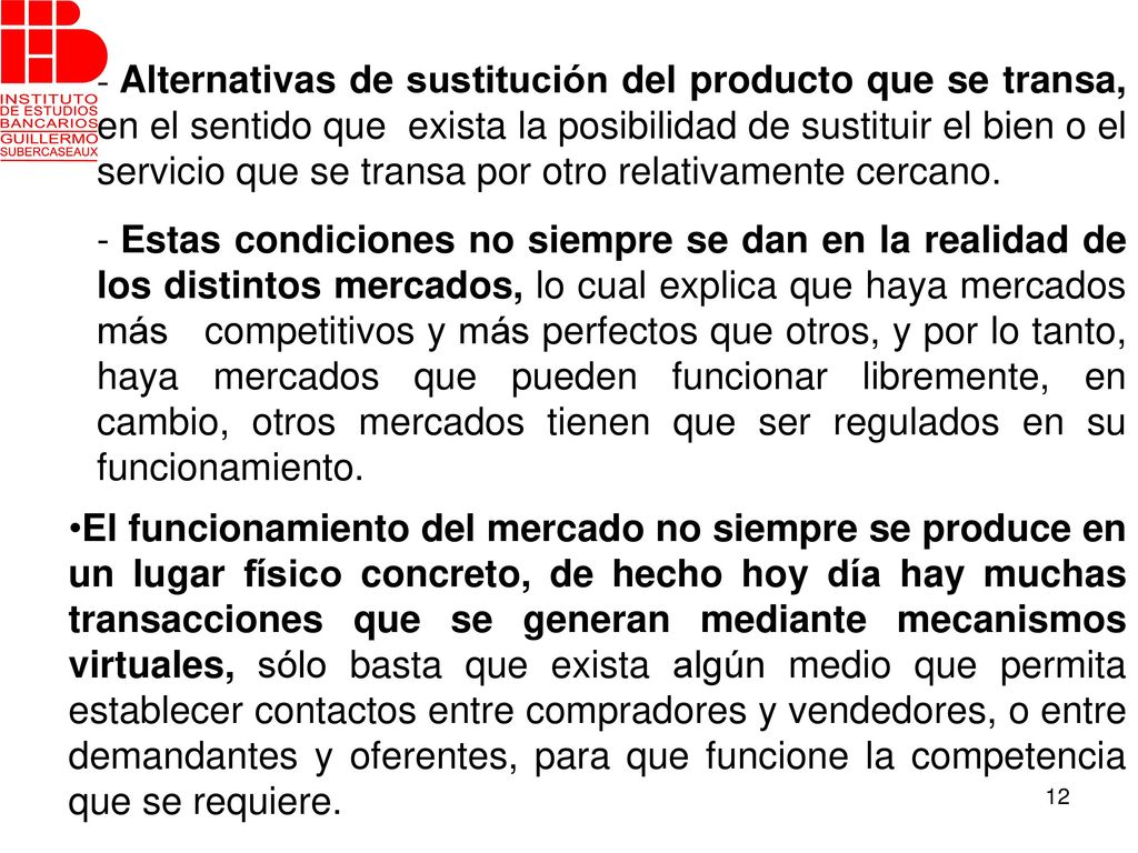 Alternativas de sustitución del producto que se transa, en el sentido que exista la posibilidad de sustituir el bien o el servicio que se transa por otro relativamente cercano.