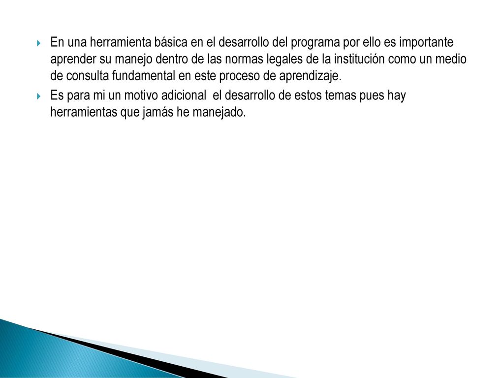 En una herramienta básica en el desarrollo del programa por ello es importante aprender su manejo dentro de las normas legales de la institución como un medio de consulta fundamental en este proceso de aprendizaje.