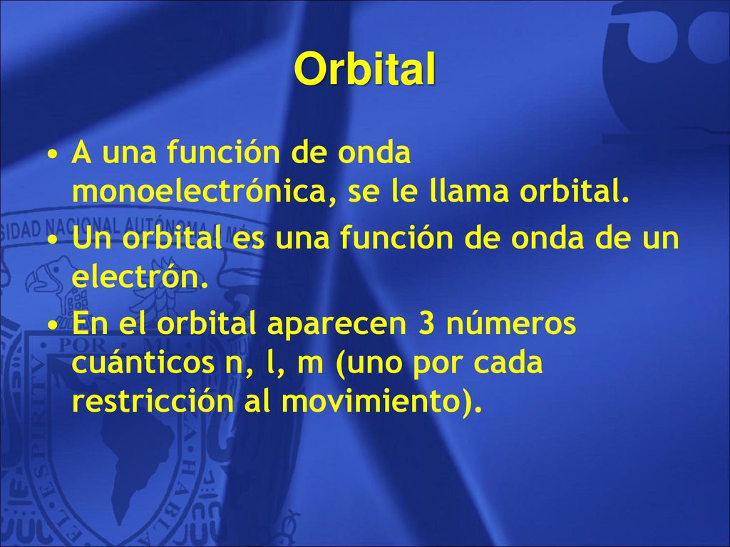 Orbital A una función de onda monoelectrónica, se le llama orbital.