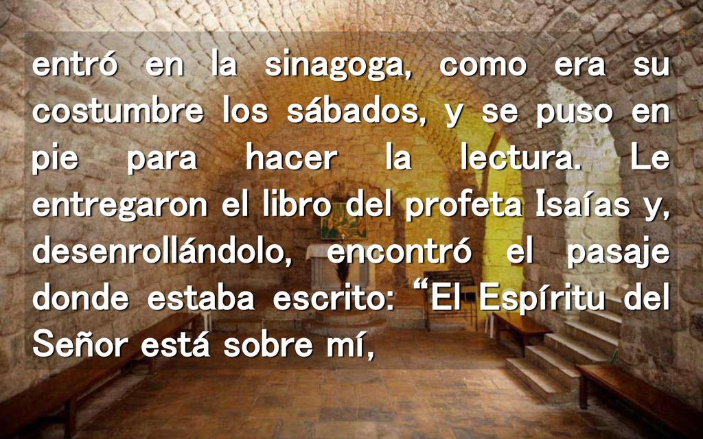 entró en la sinagoga, como era su costumbre los sábados, y se puso en pie para hacer la lectura.