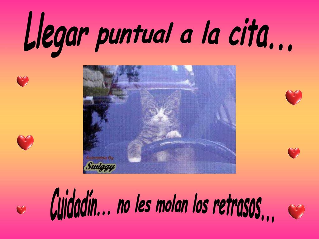 Llegar puntual a la cita... Cuidadín... no les molan los retrasos...