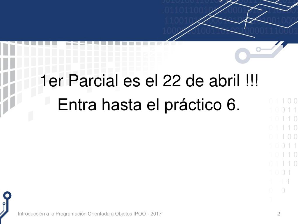 1er Parcial es el 22 de abril !!! Entra hasta el práctico 6.