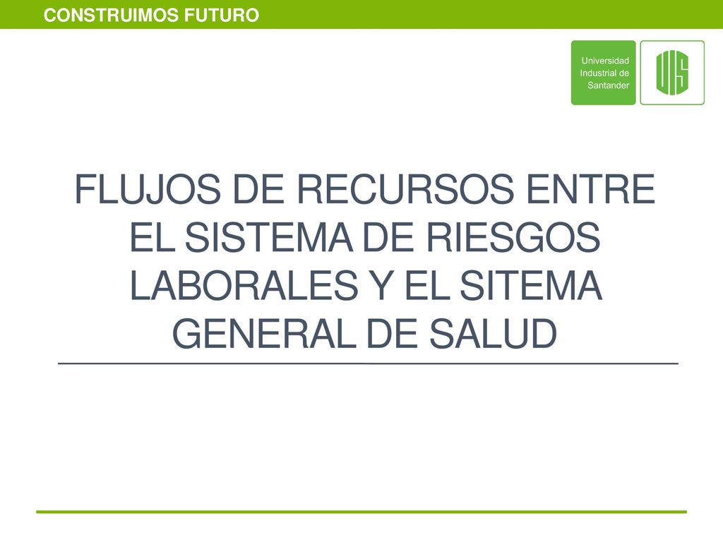 FLUJOS DE RECURSOS ENTRE EL SISTEMA DE RIESGOS LABORALES Y EL SITEMA GENERAL DE SALUD