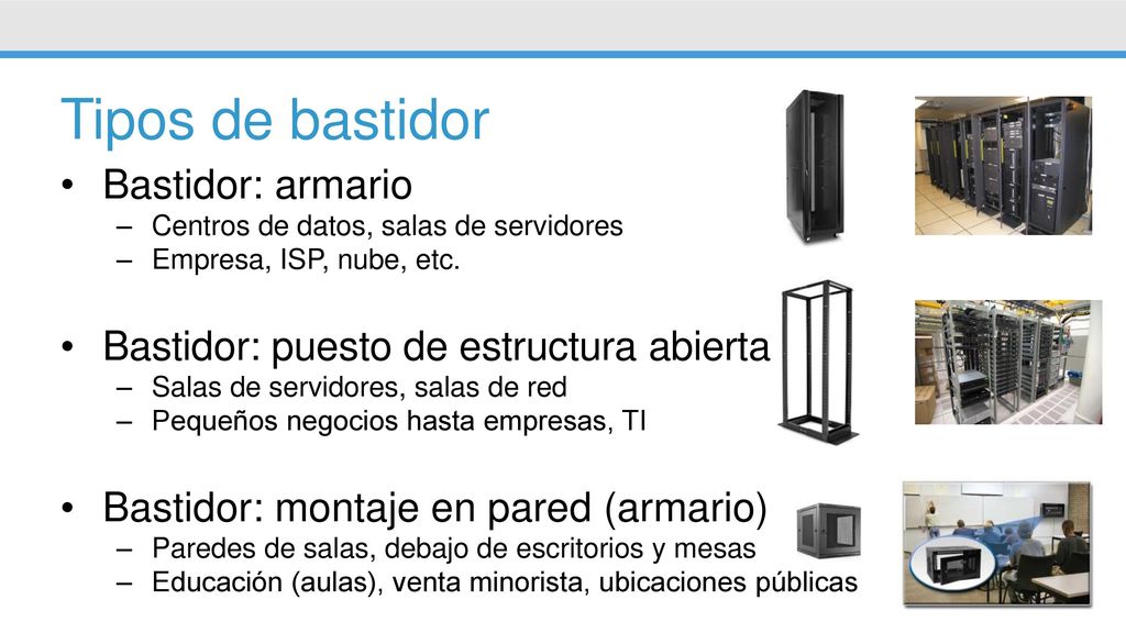Tipos de bastidor Bastidor: armario