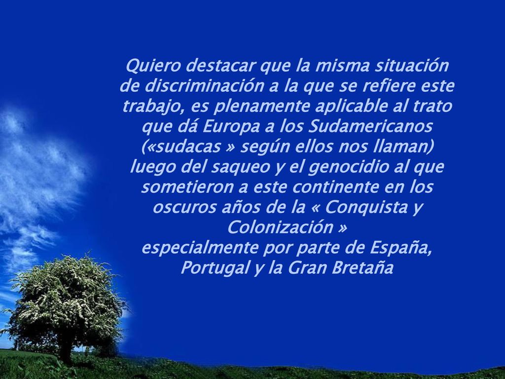 especialmente por parte de España, Portugal y la Gran Bretaña