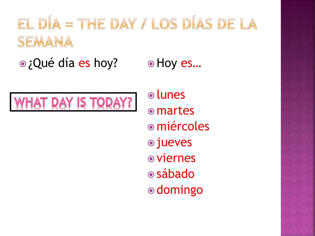 El día = the day / los días de la semana