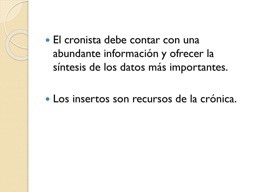El cronista debe contar con una abundante información y ofrecer la síntesis de los datos más importantes.