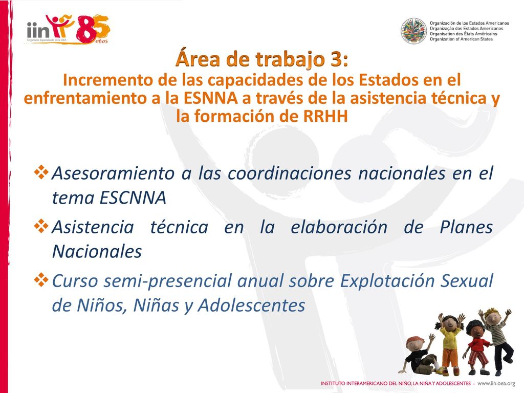 Área de trabajo 3: Incremento de las capacidades de los Estados en el enfrentamiento a la ESNNA a través de la asistencia técnica y la formación de RRHH