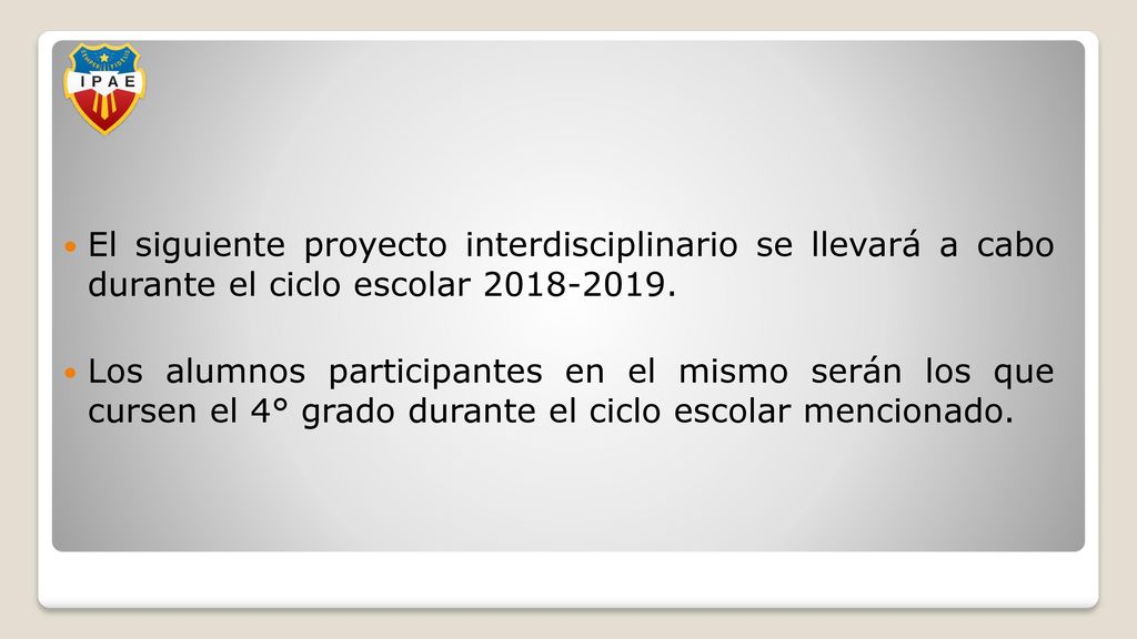 El siguiente proyecto interdisciplinario se llevará a cabo durante el ciclo escolar