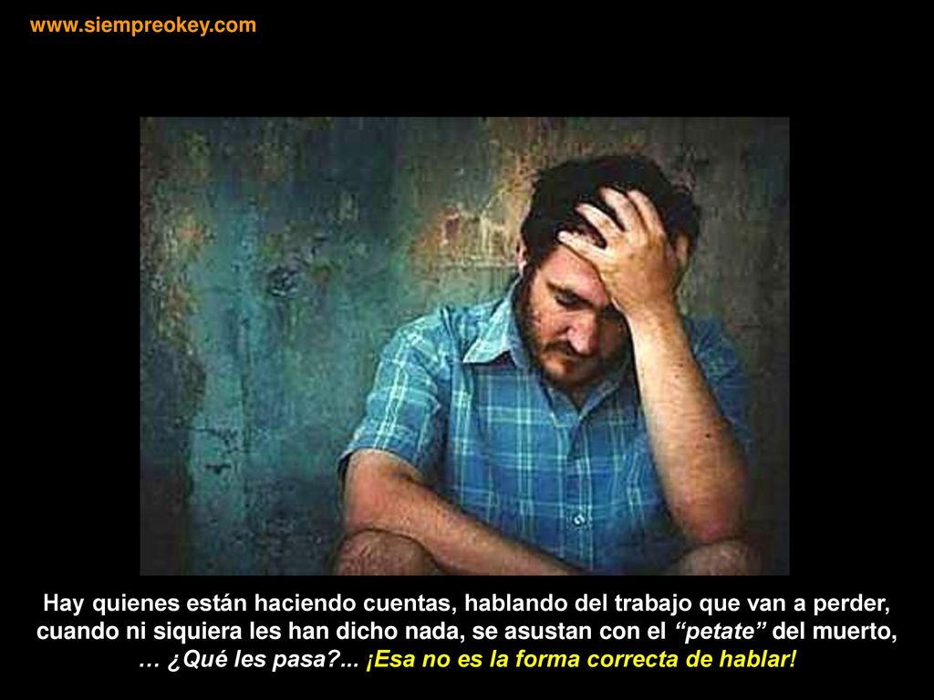 … ¿Qué les pasa ... ¡Esa no es la forma correcta de hablar!