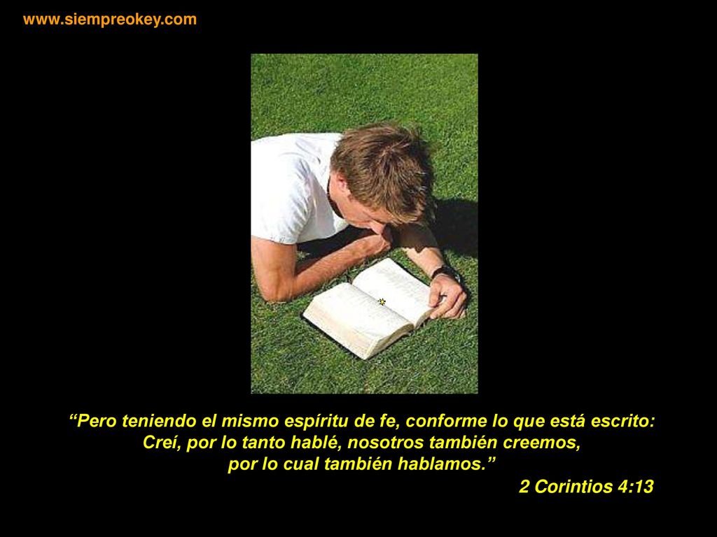 Pero teniendo el mismo espíritu de fe, conforme lo que está escrito: