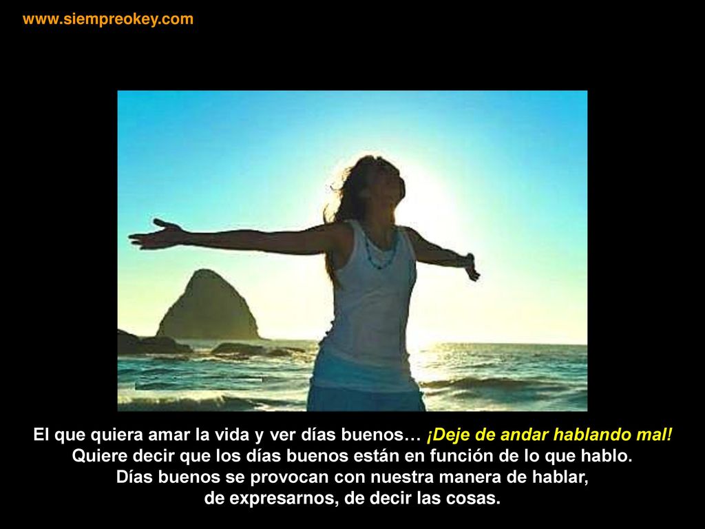 Quiere decir que los días buenos están en función de lo que hablo.