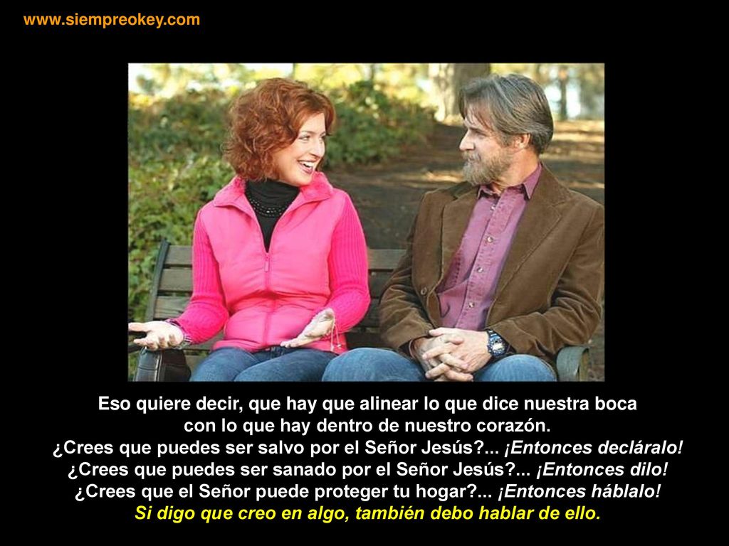 Eso quiere decir, que hay que alinear lo que dice nuestra boca