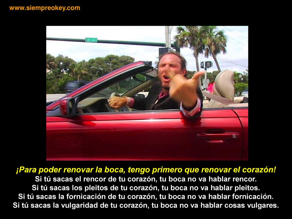 ¡Para poder renovar la boca, tengo primero que renovar el corazón!
