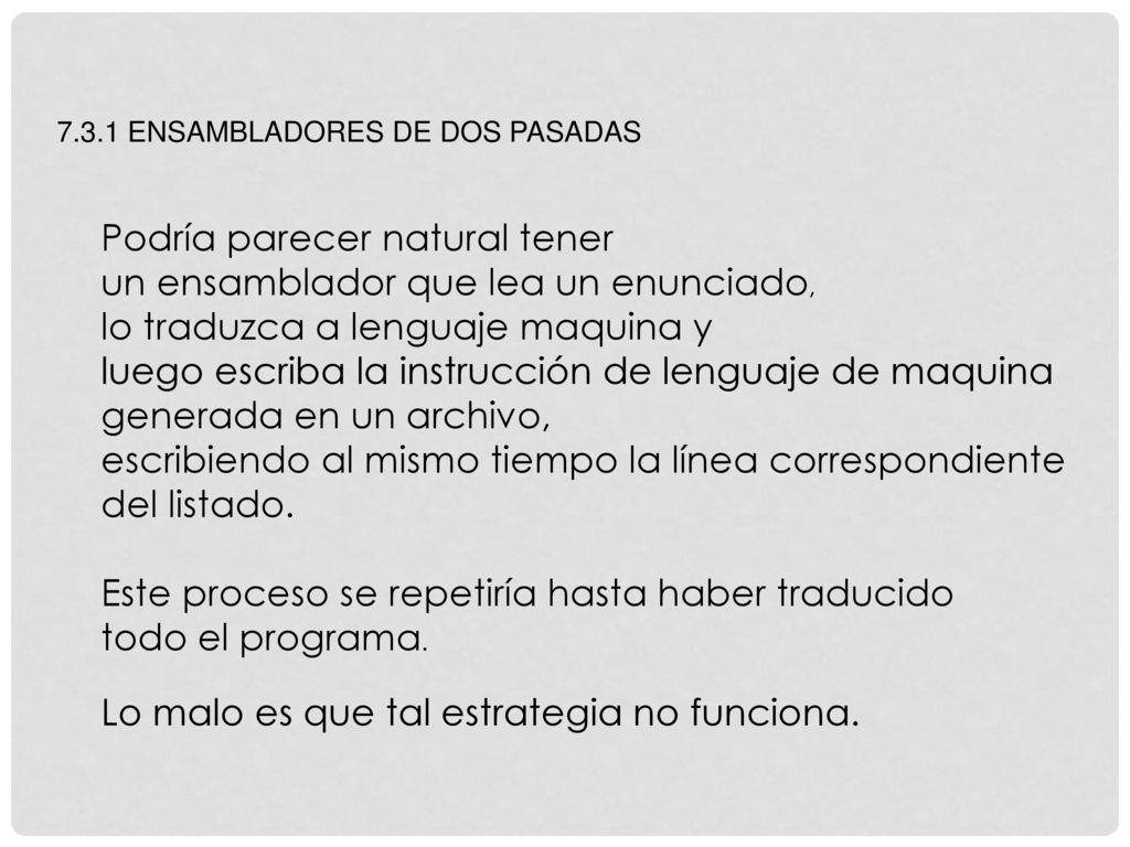 Podría parecer natural tener un ensamblador que lea un enunciado,
