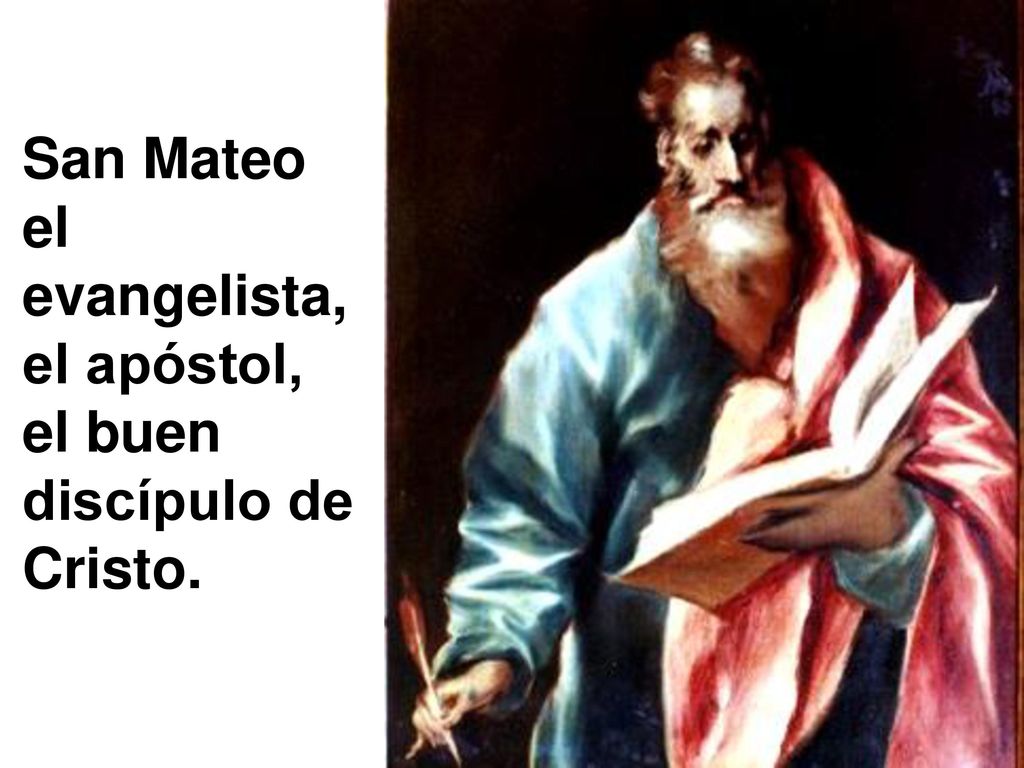 San Mateo el evangelista, el apóstol, el buen discípulo de Cristo.