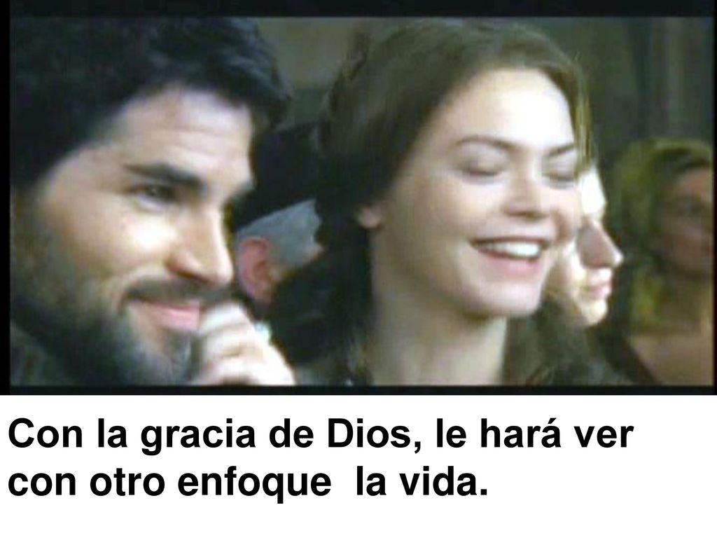 Con la gracia de Dios, le hará ver con otro enfoque la vida.