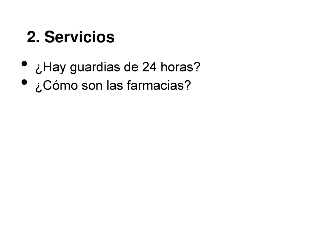 2. Servicios ¿Hay guardias de 24 horas ¿Cómo son las farmacias