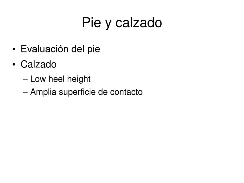 Pie y calzado Evaluación del pie Calzado Low heel height