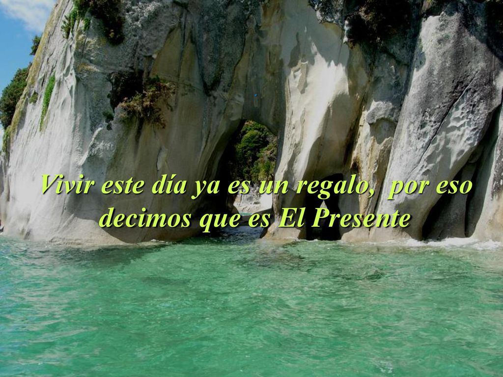 Vivir este día ya es un regalo, por eso decimos que es El Presente