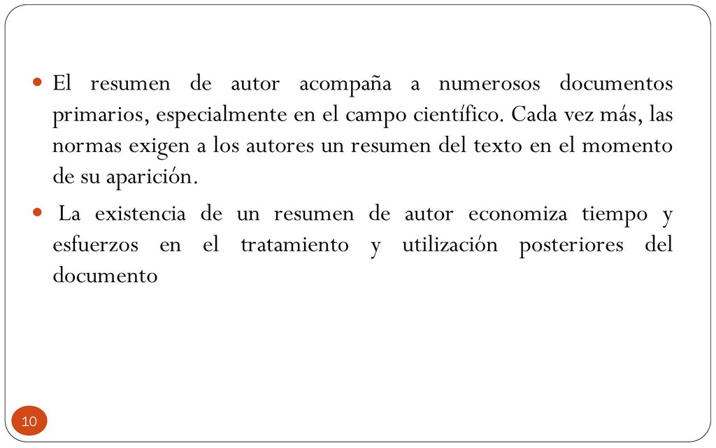 El resumen de autor acompaña a numerosos documentos primarios, especialmente en el campo científico. Cada vez más, las normas exigen a los autores un resumen del texto en el momento de su aparición.