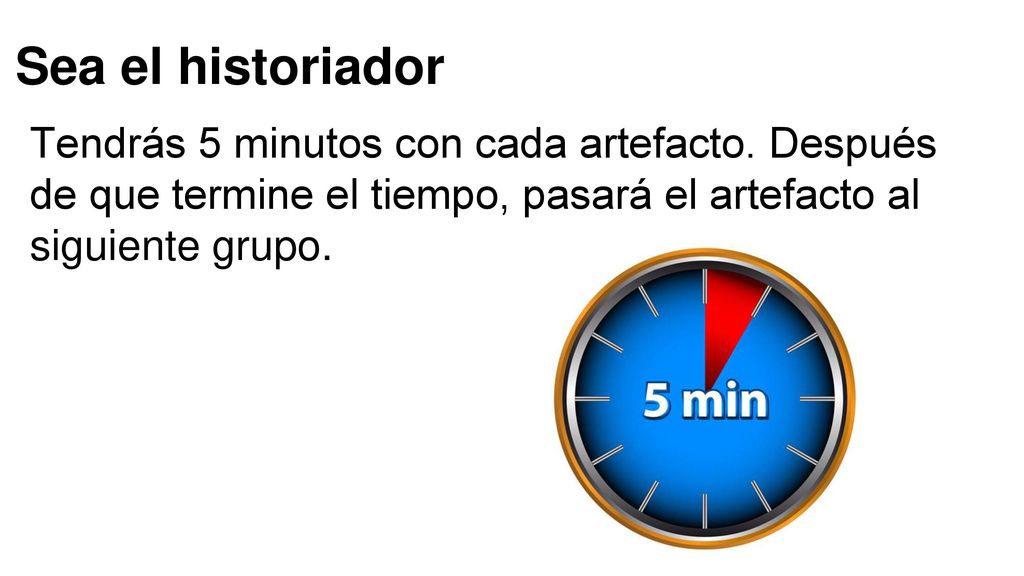 Sea el historiador Tendrás 5 minutos con cada artefacto.