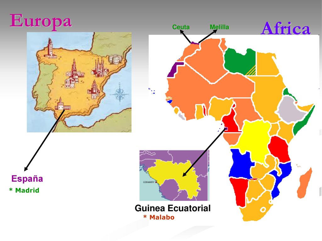 Europa Africa Ceuta Melilla España * Madrid Guinea Ecuatorial * Malabo