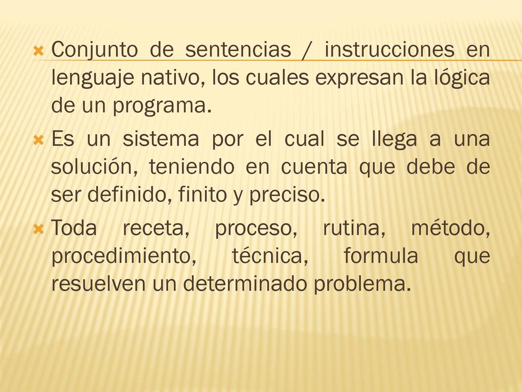 Conjunto de sentencias / instrucciones en lenguaje nativo, los cuales expresan la lógica de un programa.