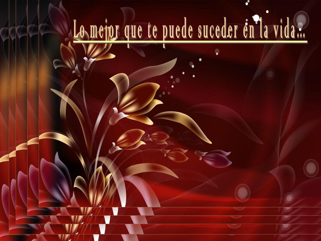 Lo mejor que te puede suceder en la vida…