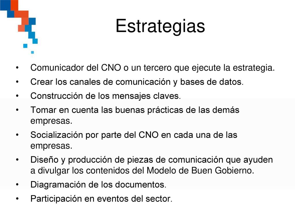 Estrategias Comunicador del CNO o un tercero que ejecute la estrategia. Crear los canales de comunicación y bases de datos.