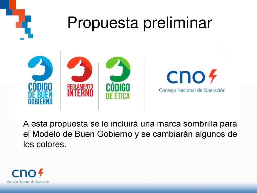 Propuesta preliminar A esta propuesta se le incluirá una marca sombrilla para el Modelo de Buen Gobierno y se cambiarán algunos de los colores.
