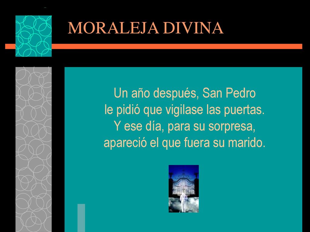 MORALEJA DIVINA Un año después, San Pedro le pidió que vigilase las puertas.