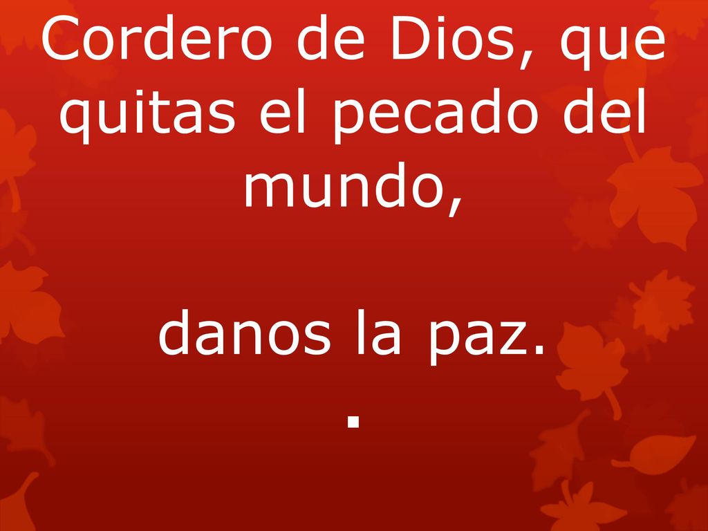 Cordero de Dios, que quitas el pecado del mundo,