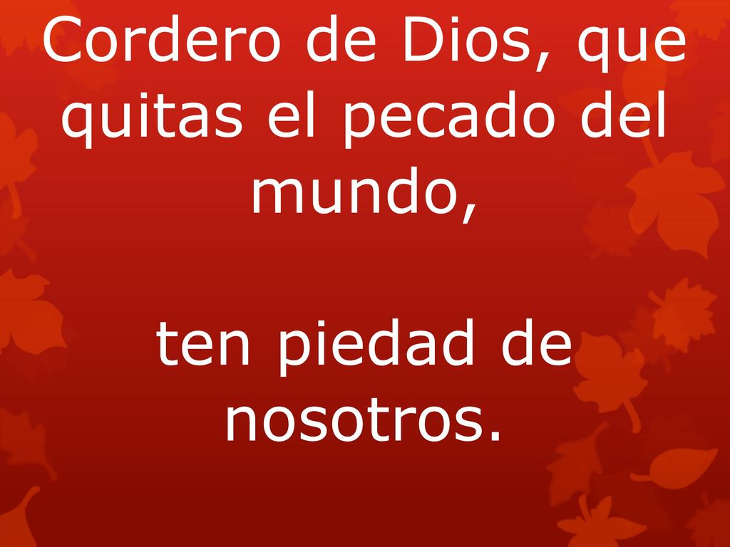 Cordero de Dios, que quitas el pecado del mundo,