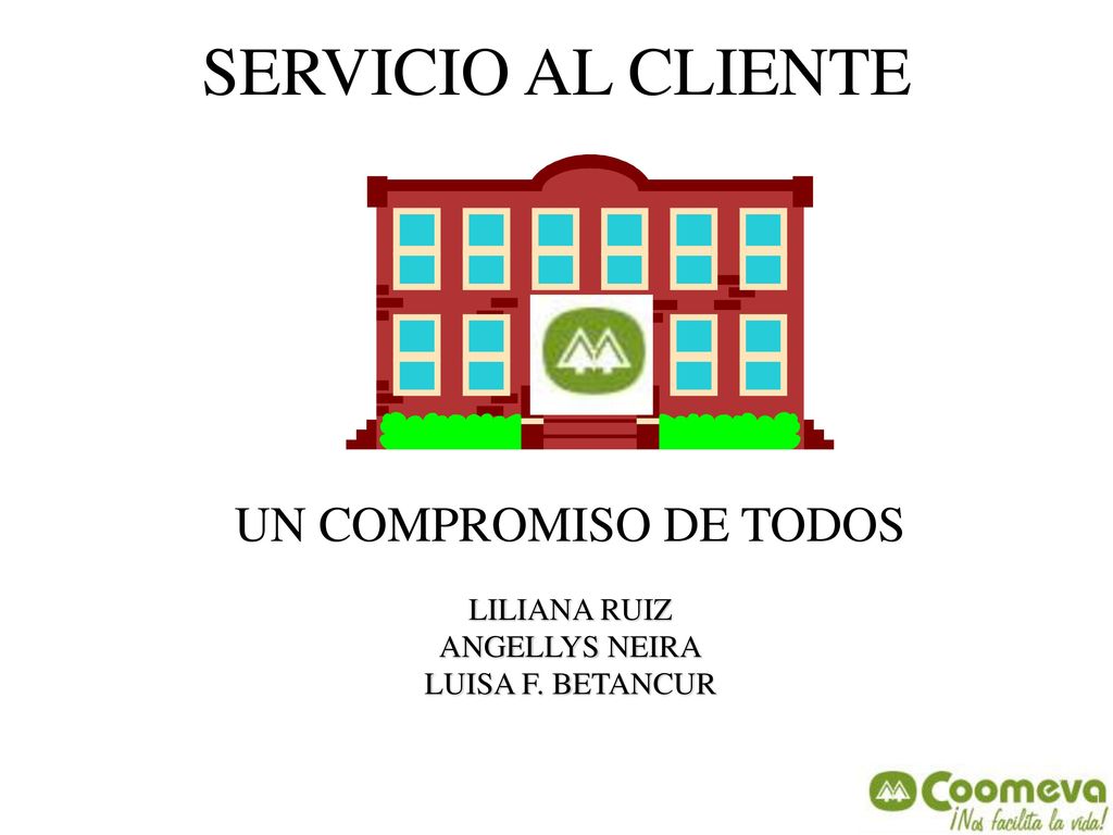 SERVICIO AL CLIENTE UN COMPROMISO DE TODOS LILIANA RUIZ ANGELLYS NEIRA